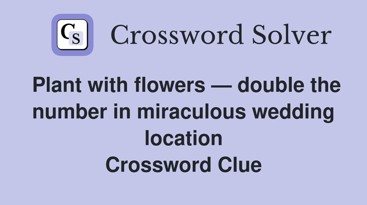 Plant with flowers — double the number in miraculous wedding location